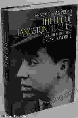 The Life Of Langston Hughes: Volume II: 1941 1967 I Dream A World (Life Of Langston Hughes 1941 1967 2)