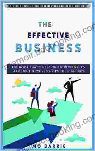 The Effective Business: HOW TO GROW YOUR AGENCY IN THE MODERN ECONOMY