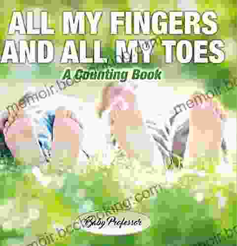 All My Fingers And All My Toes A Counting