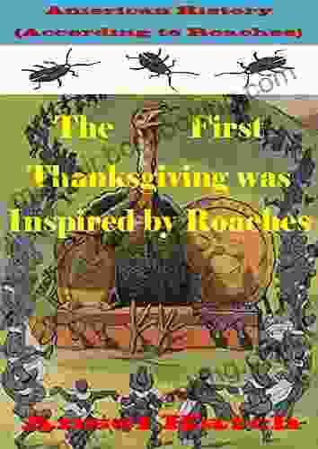 American History (According To Roaches) The First Thanksgiving Was Inspired By Roaches