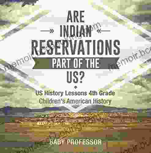 Are Indian Reservations Part Of The US? US History Lessons 4th Grade Children S American History