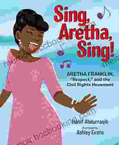 Sing Aretha Sing : Aretha Franklin Respect And The Civil Rights Movement