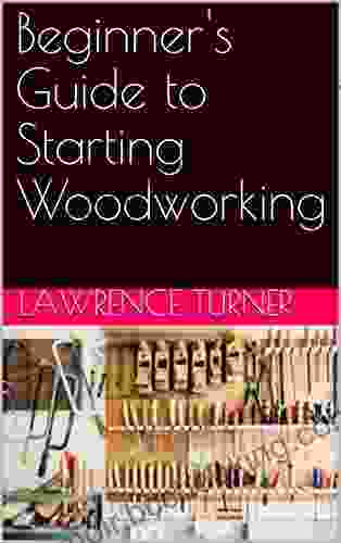 Beginner S Guide To Starting Woodworking