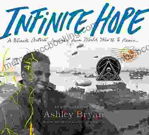 Infinite Hope: A Black Artist S Journey From World War II To Peace