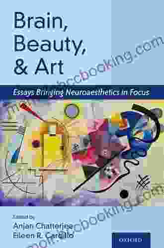 Brain Beauty And Art: Essays Bringing Neuroaesthetics Into Focus