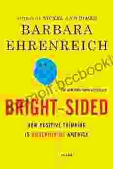 Bright Sided: How Positive Thinking Is Undermined America
