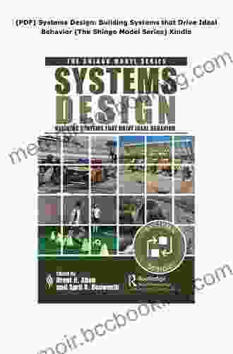 Systems Design: Building Systems That Drive Ideal Behavior (The Shingo Model Series)