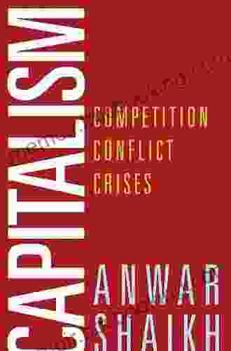 Capitalism: Competition Conflict Crises Anwar Shaikh