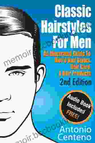 Classic Hairstyles For Men An Illustrated Guide To Men S Hair Style Hair Care Hair Products