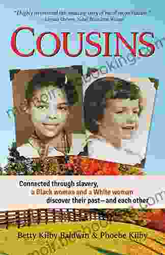 Cousins: Connected Through Slavery A Black Woman And A White Woman Discover Their Past And Each Other