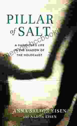 Pillar Of Salt: A Daughter S Life In The Shadow Of The Holocaust