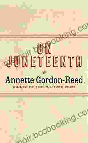 On Juneteenth Annette Gordon Reed
