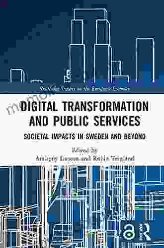 Digital Transformation And Public Services: Societal Impacts In Sweden And Beyond (Routledge Studies In The European Economy)
