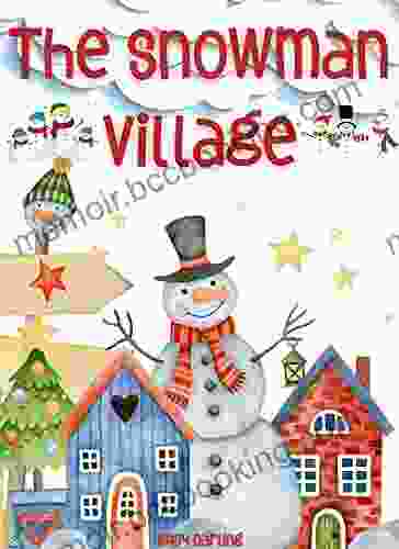 The Snowman Village: A Fun Short Story For Kids Ages 3 5 Years Preschool Kindergarten