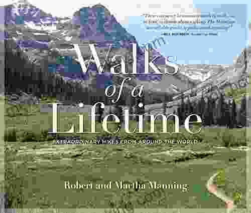 Walks Of A Lifetime: Extraordinary Hikes From Around The World