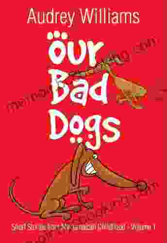 Our Bad Dogs (Short Stories From My Jamaican Childhood 1)