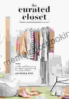 The Curated Closet: A Simple System For Discovering Your Personal Style And Building Your Dream Wardrobe