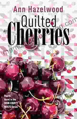 Quilted Cherries: Fourth Novel In The Door County Quilts