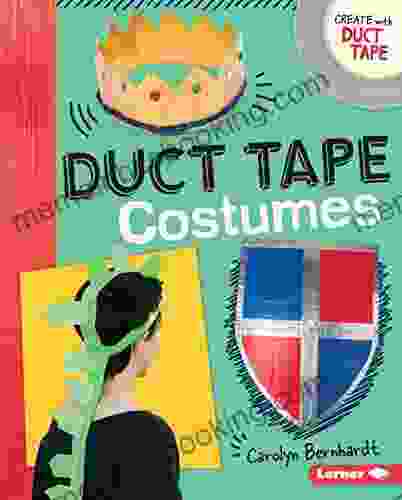 Duct Tape Costumes (Create With Duct Tape)