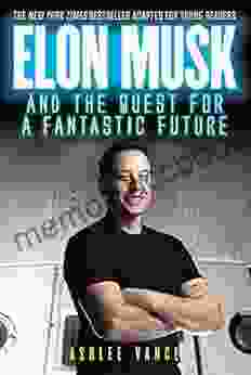 Elon Musk And The Quest For A Fantastic Future Young Readers Edition