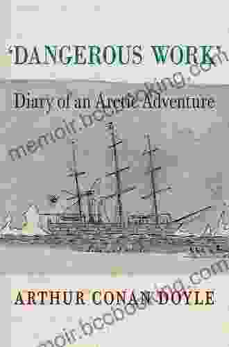 Dangerous Work: Diary Of An Arctic Adventure