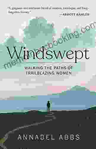 Windswept: Walking The Paths Of Trailblazing Women