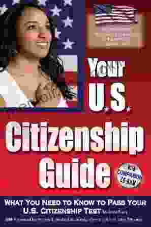 Your U S Citizenship Guide: What You Need To Know To Pass Your U S Citizenship Test With Companion CD ROM