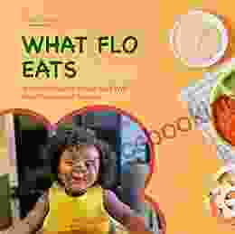 What Flo Eats (Volume 2): A Toddler Healthy Eating With Meal Planner And Recipes