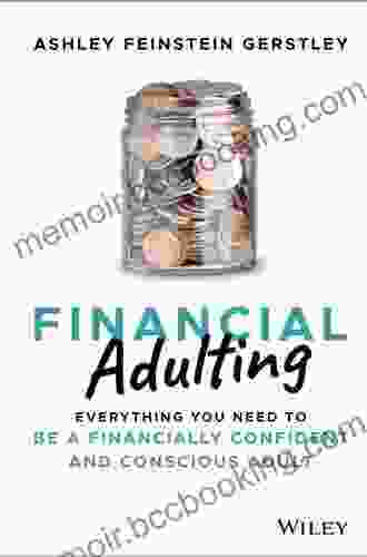 Financial Adulting: Everything You Need To Be A Financially Confident And Conscious Adult