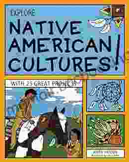 EXPLORE NATIVE AMERICAN CULTURES : WITH 25 GREAT PROJECTS (Explore Your World)