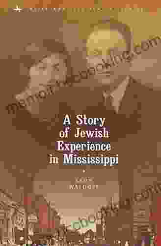 A Story Of Jewish Experience In Mississippi (North American Jewish Studies)