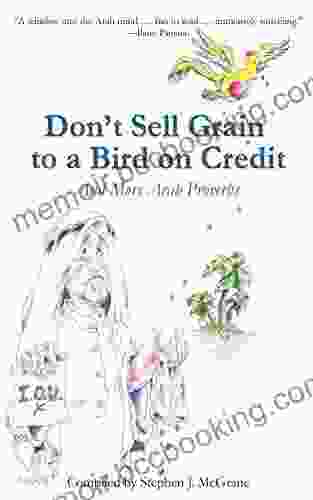 Don T Sell Grain To A Bird On Credit: And More Arab Proverbs