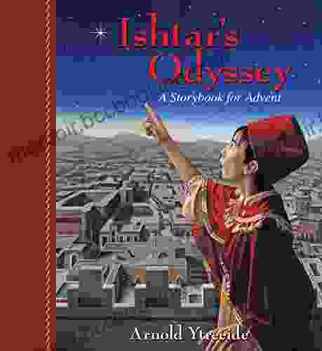 Ishtar S Odyssey: A Family Story For Advent (Storybooks For Advent)