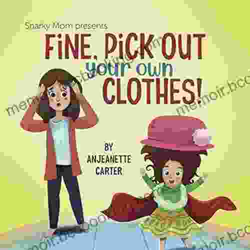 Fine Pick Out Your Own Clothes (Snarky Mom Series)
