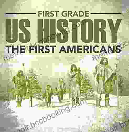 First Grade Us History: The First Americans: First Grade (Children S American History Books)