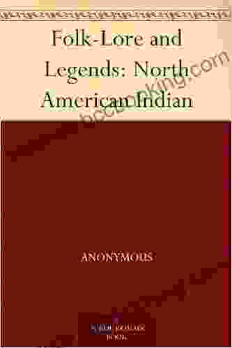 Folk Lore And Legends: North American Indian