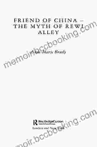 Friend Of China The Myth Of Rewi Alley (Chinese Worlds)