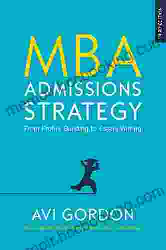 EBOOK: MBA Admissions Strategy: From Profile Building To Essay Writing (UK Higher Education OUP Humanities Social Sciences Study Skills)