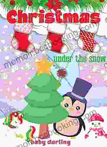 Christmas Under The Snow: A Fun Christmas Bedtime Short Story For Children S Ages 3 5 Years (Penguin Polar Bear Snowman )
