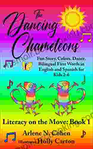 The Dancing Chameleons: Fun Story Colors Dance Bilingual First Words In English And Spanish For Kids 2 6 (Literacy On The Move)