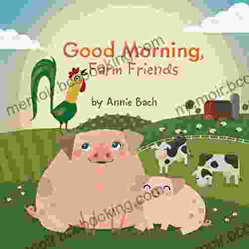 Good Morning Farm Friends Annie Bach