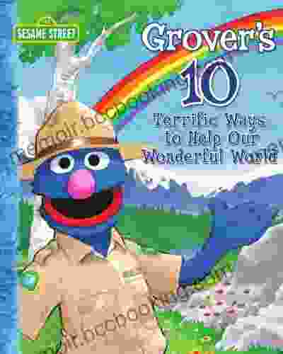 Grover S 10 Terrific Ways To Help Our Wonderful World (Sesame Street)