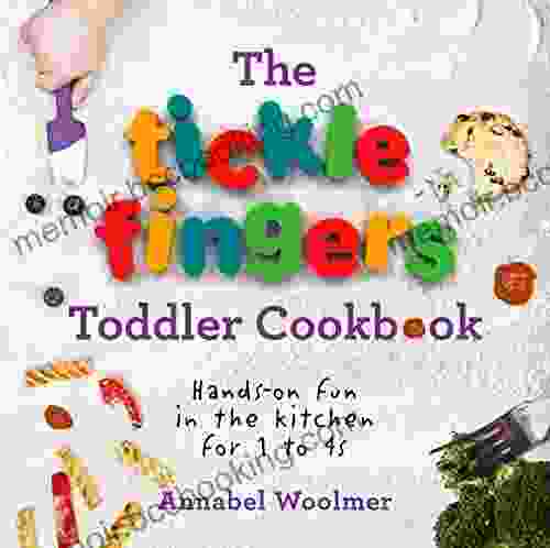 The Tickle Fingers Toddler Cookbook: Hands On Fun In The Kitchen For 1 To 4s