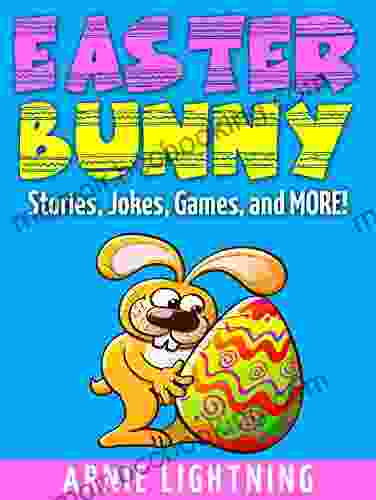 Easter Bunny: Short Stories Jokes Games And More