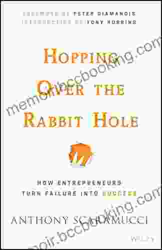 Hopping Over The Rabbit Hole: How Entrepreneurs Turn Failure Into Success
