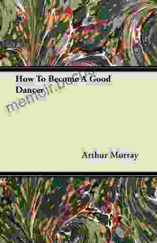 How To Become A Good Dancer