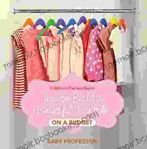 How To Build A Beautiful Wardrobe On A Budget Children S Fashion