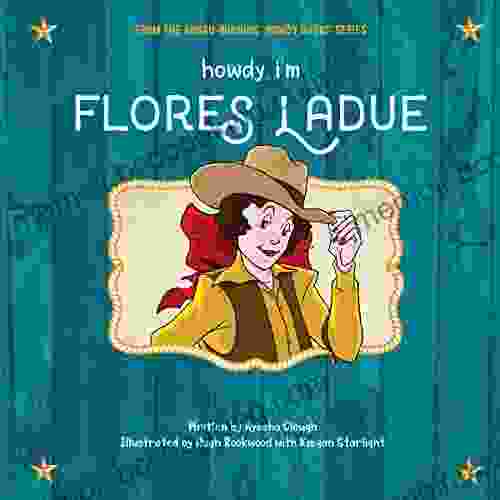 Howdy I M Flores LaDue: The Real Life Story Of Canada S Rodeo Queen (Howdy 2)