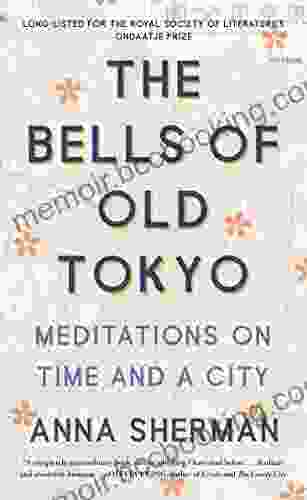 The Bells Of Old Tokyo: Meditations On Time And A City