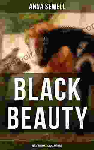 BLACK BEAUTY (With Original Illustrations): Classic Of World Literature